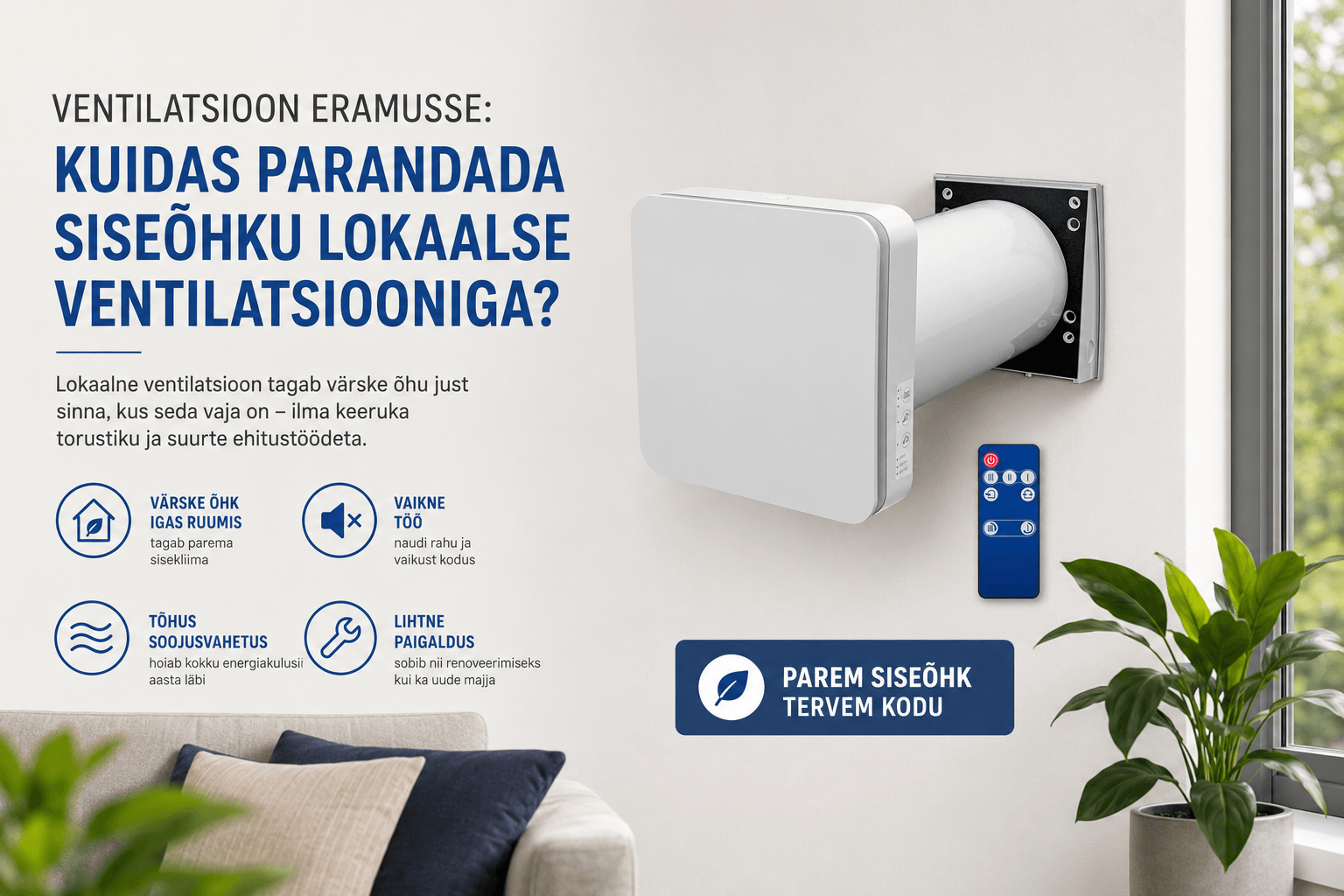 Lokaalne soojustagastusega ventilatsiooniseade eramusse ja korterisse tagab värske siseõhu, vaikse töö ja energiasäästliku ventilatsiooni ilma keeruka torustikuta.